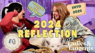 Thriving and Throbbing into 2025 || NEW YEAR'S REFLECTION - Ladies & Tangents Podcast Ep 275