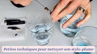 Petites techniques pour nettoyer vos stylos-plume / Techniques for cleaning your fountain pens