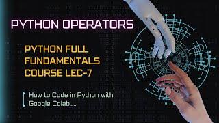 Python Operators Fundamentals Course | Topic Wise Crash Course Lecture 7