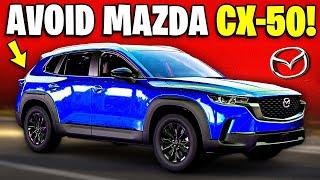 8 Reasons Why You SHOULD NOT Buy Mazda CX-50!