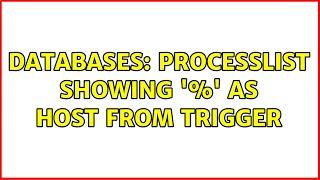 Databases: processlist showing '%' as host from trigger