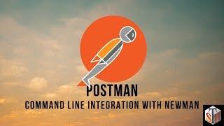 Postman: Command Line Integration With Newman