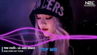 Thu Cuối Remix - Là Anh Remix - Bông Hoa Chẳng Tồn Tại - Em Hãy Quay Về Để Anh Thôi Nhớ Mong