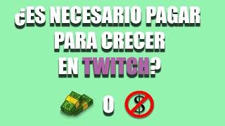 DEBES PAGAR PARA CRECER EN TWITCH ESTE 2023?