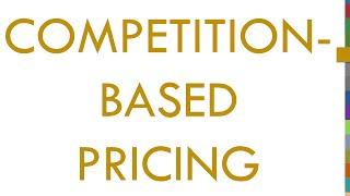 Concept 5.4: Competition-based pricing