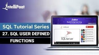 SQL User Defined Functions | Table Valued Function vs Scalar Valued Function | Intellipaat