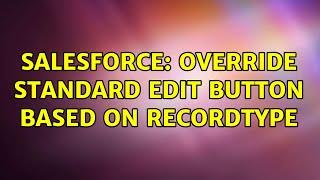 Salesforce: override standard edit button based on recordtype