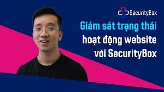 [SecurityBox 4Website] Giám sát trạng thái hoạt động website của doanh nghiệp hiệu quả