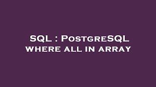 SQL : PostgreSQL where all in array