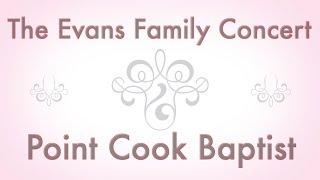 The Evans Family - Point Cook Baptist Concert