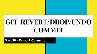 Part 10 | Revert Vs Drop Vs Undo Commit | How to revert a commit | How to drop a commit |