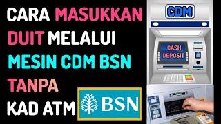 Cara Masuk Duit Guna Mesin ATM CDM BSN -Tanpa kad ATM