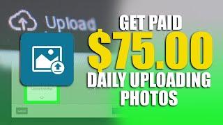 Get Paid $75 Daily Uploading Photos Part-Time Online (Earn Money From Photos)