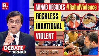 Rahul Gandhi's Violent Act Injuring 70-Year-Old BJP MP Is A Dark Day For Parliament | Arnab's View