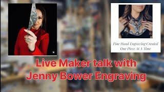 Live Maker Talk with JBowerEngraving