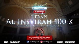 TERAPI FREKUENSI Al Insyirah 100 x - Menjemput Rezeki | Tercapai Hajat | Dilapangkan Dada