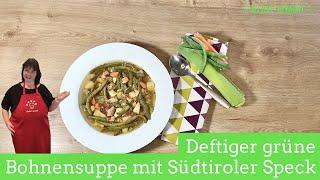 Deftige grüne Bohnensuppe mit Südtiroler Speck