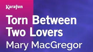 Torn Between Two Lovers - Mary MacGregor | Karaoke Version | KaraFun