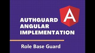Authentication in Angular- AuthGuard | CanActivate | Role Auth
