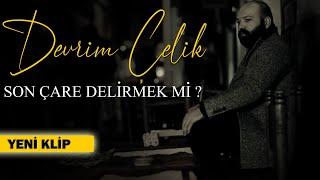 DEVRİM ÇELİK - SON ÇARE DELİRMEK Mİ [Official Music Video]