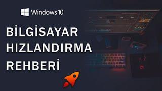 BİLGİSAYAR HIZLANDIRMA REHBERİ | WİNDOWS 10 HIZLANDIRMA ADIMLARI [2022]