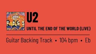 U2 - Until the End of the World (Guitar Backing Track | Live Version | NO VOCALS)