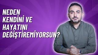 İstediğin Halde Neden Değişemiyorsun?