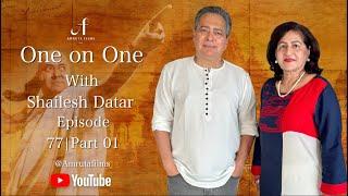 One on One With Shailesh Datar | Episode 77 | Part 01 | Amruta Films #shaileshdatar