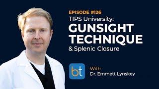 TIPS University Senior Year: Gunsight Technique & Splenic Closure w/ Dr. Emmett Lynskey | BT Ep. 126