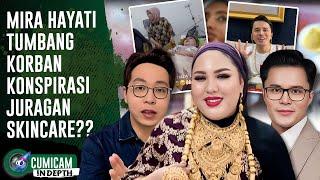 Perang Dingin Para Juragan Skincare, Mira Hayati Tumbang Sampai Jatuh Sakit?? | Cumicam Indepth