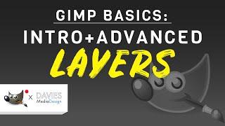 GIMP Basics: Intro to Layers and Advanced Layers (GIMP 2.10)
