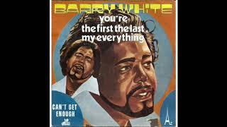 Barry White You're the first, the last, my everything