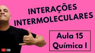 INTERAÇÕES INTERMOLECULARES: Ligação de Hidrogênio, Dipolo e Dipolo Induzido | Aula 15 (Química I)