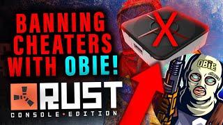 BANNING RUST CONSOLE CHEATERS w/ Obie