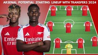 ARSENAL Potential Starting lineup with transfers | Confirmed transfers summer 2024