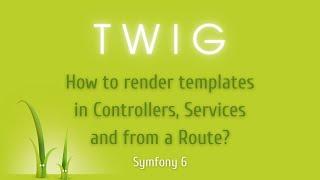 Symfony 6 - How to render templates in Controllers, Services and from a Route?