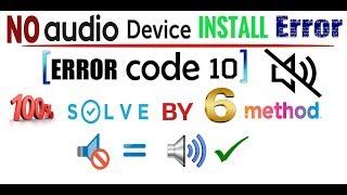 fix No Audio Output Device is installed/error code 10/ 100% working  trick for windows 7/8/10/xp
