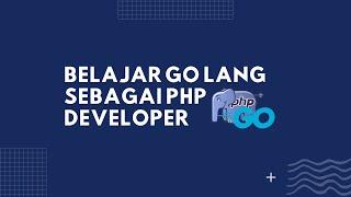 Belajar Golang untuk PHP Developer Pemula