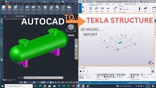 AUTOCAD TO TEKLA STRUCTURE 3D MODEL IMPORT (HORIZONTAL TANK)