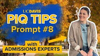 PIQ Tips with UC Davis Undergraduate Admissions: Prompt 8