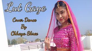 Lut Gaye Cover Dance By Chhaya Shree | Emraan Hashmi, Yukti | Jubin N, Manoj M