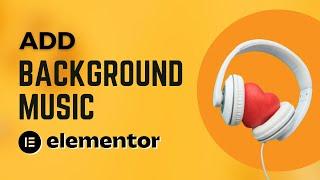 How to Add Background Music in Elementor 2022 | WordPress Tutorial 2022