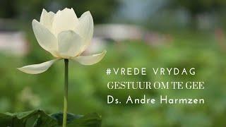 die Kerk | Vrede Vrydag | Gestuur om te gee | Ds Andre Harmzen