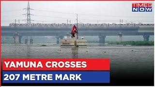 Exclusive: Yamuna River Crosses 207m Mark Today; Delhi On Red Alert | Monsoon Floods Update