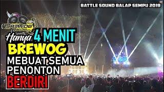 "BREWOG" HANYA BUTUH 4 MENIT SEMUA PENONTON BERDIRI || BATTLE SOUND SEMPU || 2019