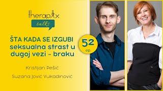 Therapix Talks - Epizoda 52 - Šta kada se izgubi seksualna strast u dugoj vezi - braku