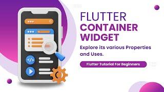 Flutter Container Widget | Properties & Uses | Flutter Tutorial for beginners