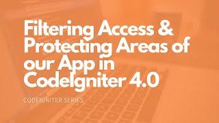 Using Filters in CodeIgniter 4.0 to Protect Areas of an Application