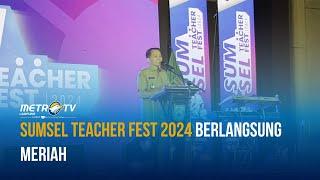 Sumsel Teacher Fest 2024 Berlangsung Meriah