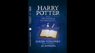 Harry Potter and The Methods of Rationality: Part 1 (Chapers 1-21)